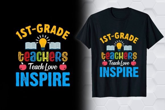1st Grade Teachers Teach Love: Graphics & T-Shirt Designs