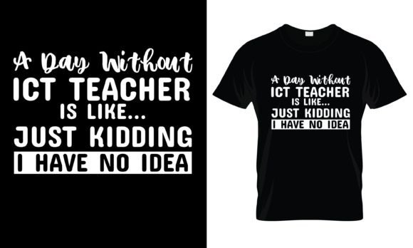 A Day Without Ict is T-Shirt: Graphics for Print Templates
