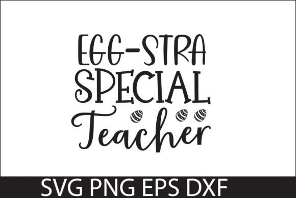 Egg-Stra Special Teacher SVG: Graphics for Crafts