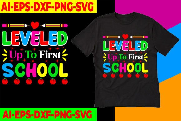Leveled Up to First School Graphics for T-Shirt Designs