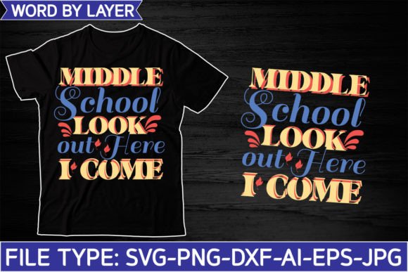 Middle School Look out Here I Come: Graphics for T-Shirt Designs